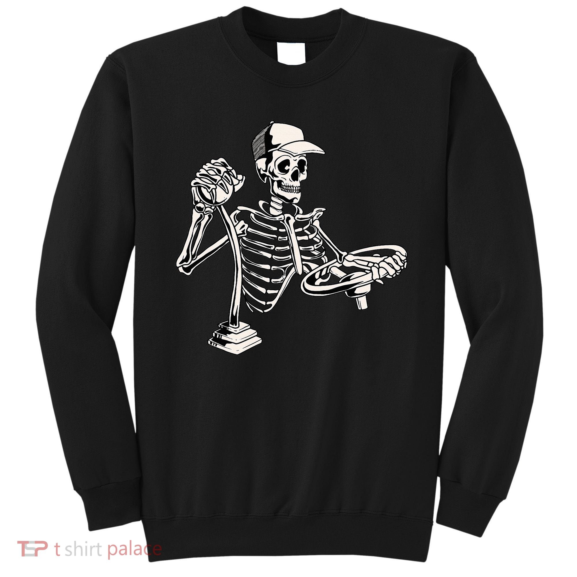 Skeleton Truck Driver Funny Big Trucking Trucker Sweatshirt