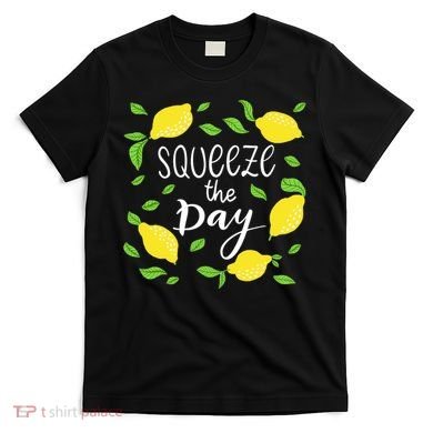 Squeeze The Day Lemons Quote T-Shirt