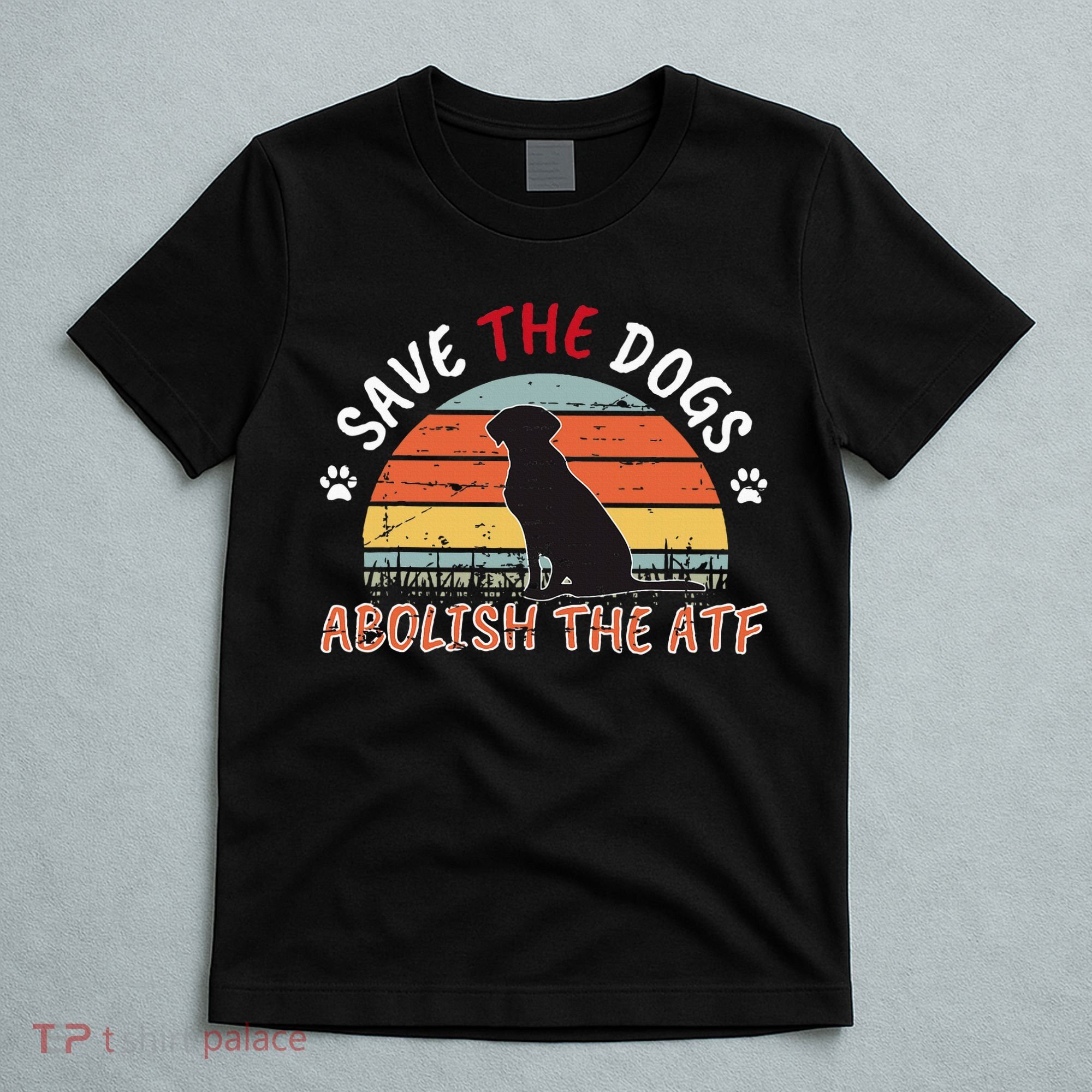 Save The Dogs Abolish The Atf T-Shirt