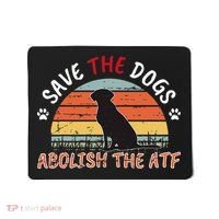 Save The Dogs Abolish The Atf Mousepad thumb 0