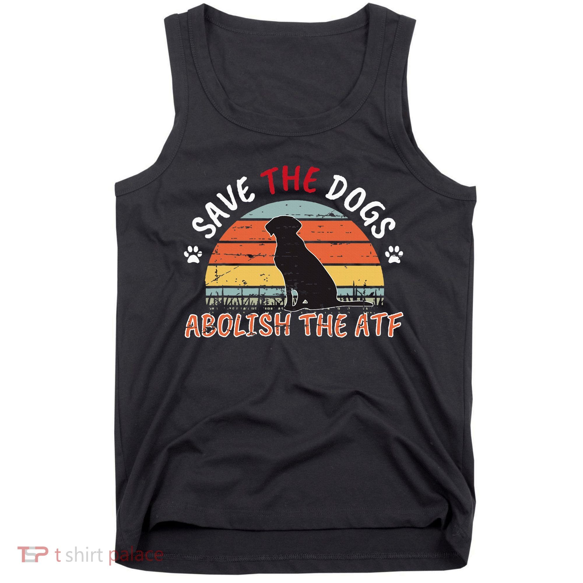 Save The Dogs Abolish The Atf Tank Top
