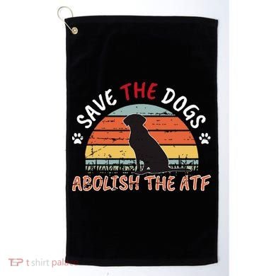 Save The Dogs Abolish The Atf Golf Towel