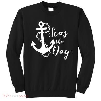 Seas The Day Nautical Anchor Cruise Vacation Sweatshirt
