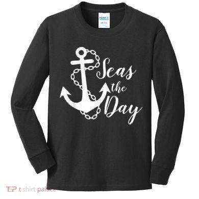 Seas The Day Nautical Anchor Cruise Vacation Kids Long Sleeve Shirt