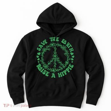 Save The Earth Raise A Hippie Peace Save The Planet Hoodie