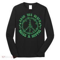 Save The Earth Raise A Hippie Peace Save The Planet Long Sleeve Shirt thumb 0