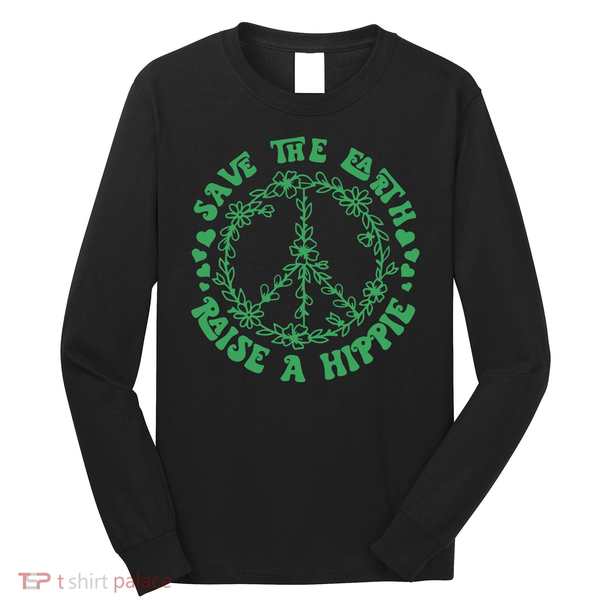 Save The Earth Raise A Hippie Peace Save The Planet Long Sleeve Shirt