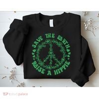 Save The Earth Raise A Hippie Peace Save The Planet Sweatshirt thumb 2