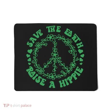Save The Earth Raise A Hippie Peace Save The Planet Mousepad