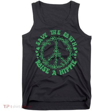 Save The Earth Raise A Hippie Peace Save The Planet Tank Top