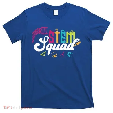 Science Technology Engineering Math Teacher Gift Stem Squad Funny Gift T-Shirt