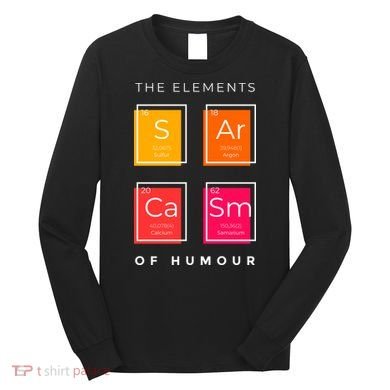 Sarcasm The Elements Of Humour Funny Long Sleeve Shirt