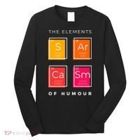 Sarcasm The Elements Of Humour Funny Long Sleeve Shirt thumb 0