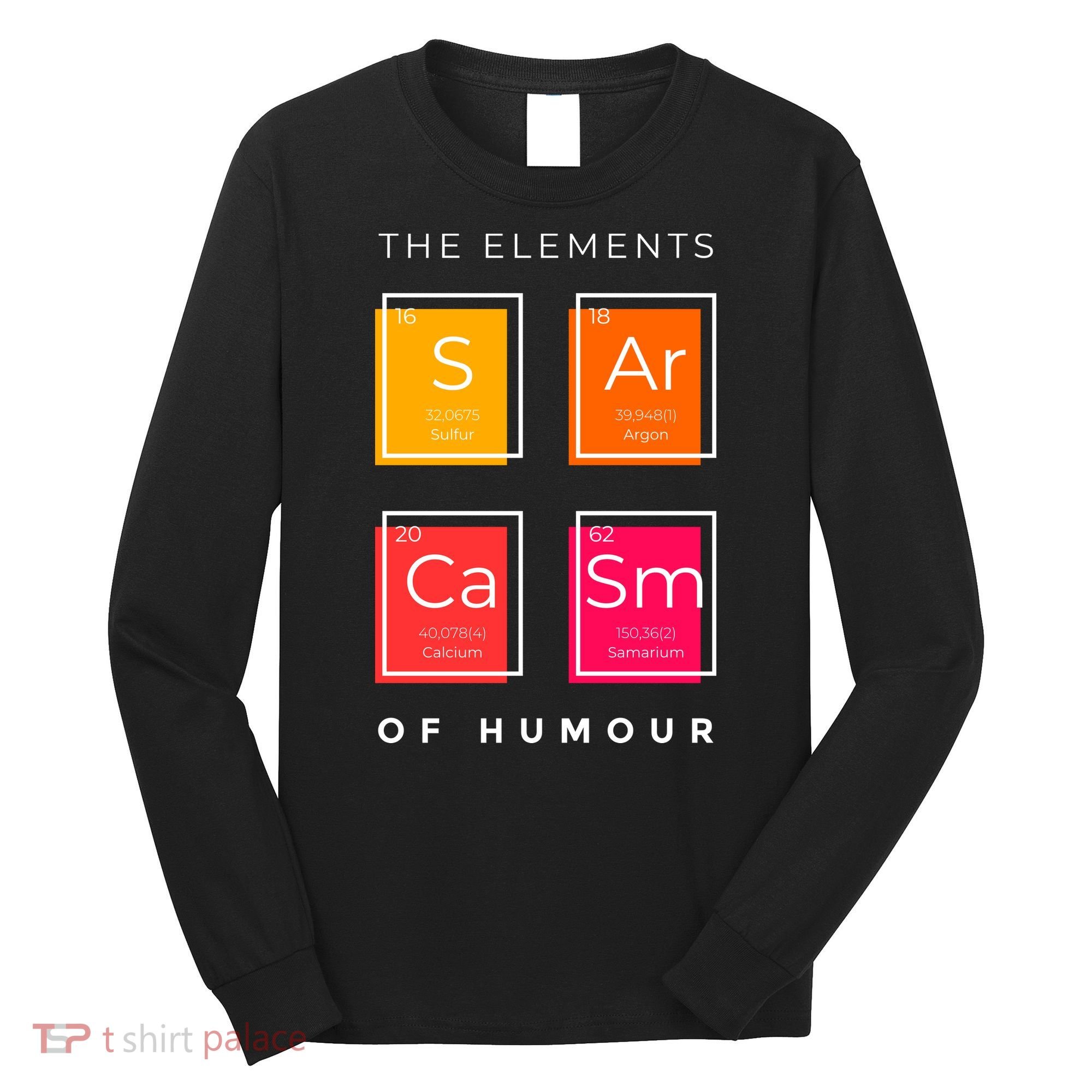 Sarcasm The Elements Of Humour Funny Long Sleeve Shirt
