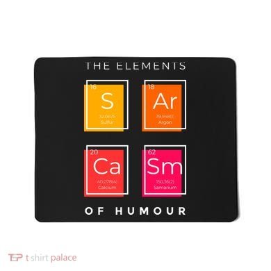 Sarcasm The Elements Of Humour Funny Mousepad