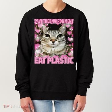 Save The Environment Eat Plastic Cat Cute Silly Kitty Meme Women's Sweatshirt