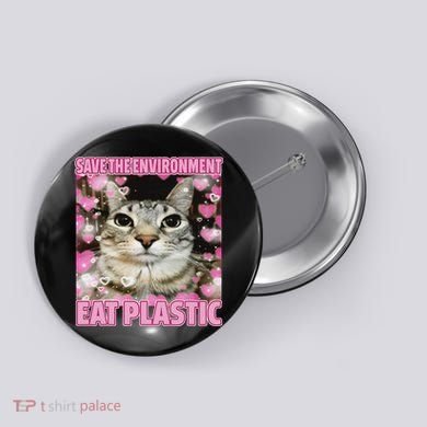 Save The Environment Eat Plastic Cat Cute Silly Kitty Meme Button