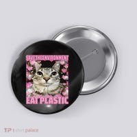 Save The Environment Eat Plastic Cat Cute Silly Kitty Meme Button thumb 0