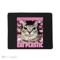Save The Environment Eat Plastic Cat Cute Silly Kitty Meme Mousepad thumb 0