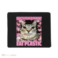 Save The Environment Eat Plastic Cat Cute Silly Kitty Meme Mousepad thumb 0