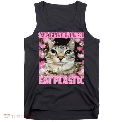 Save The Environment Eat Plastic Cat Cute Silly Kitty Meme Tank Top