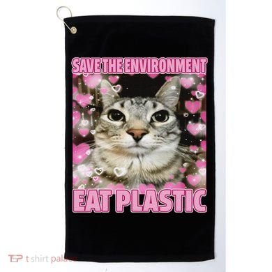 Save The Environment Eat Plastic Cat Cute Silly Kitty Meme Golf Towel