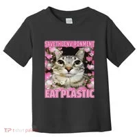 Save The Environment Eat Plastic Cat Cute Silly Kitty Meme Toddler T-Shirt thumb 0