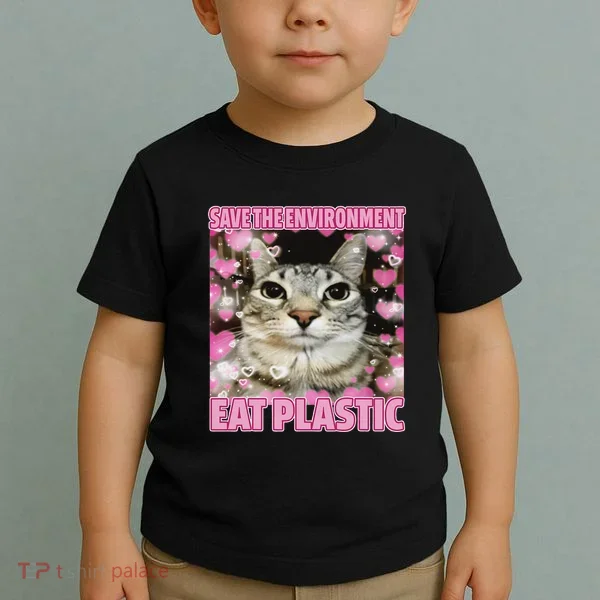 Save The Environment Eat Plastic Cat Cute Silly Kitty Meme Toddler T-Shirt