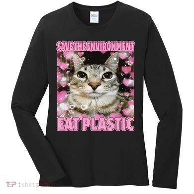 Save The Environment Eat Plastic Cat Cute Silly Kitty Meme Women's Long Sleeve Shirt