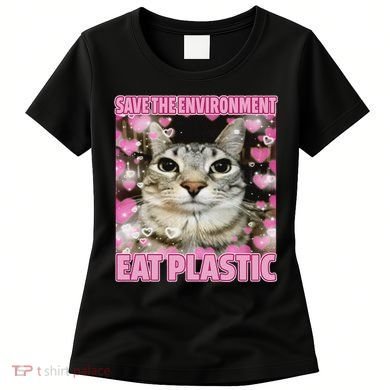 Save The Environment Eat Plastic Cat Cute Silly Kitty Meme Women's T-Shirt