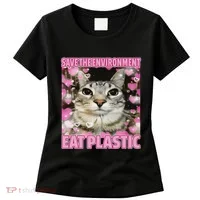 Save The Environment Eat Plastic Cat Cute Silly Kitty Meme Women's T-Shirt thumb 0