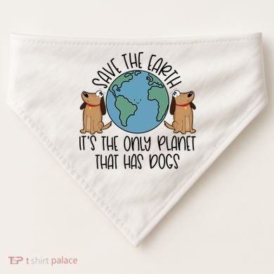 Save The Earth ItS The Only Planet That Has Dogs USA-Made Doggie Bandana