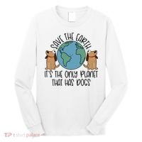 Save The Earth ItS The Only Planet That Has Dogs Long Sleeve Shirt thumb 0