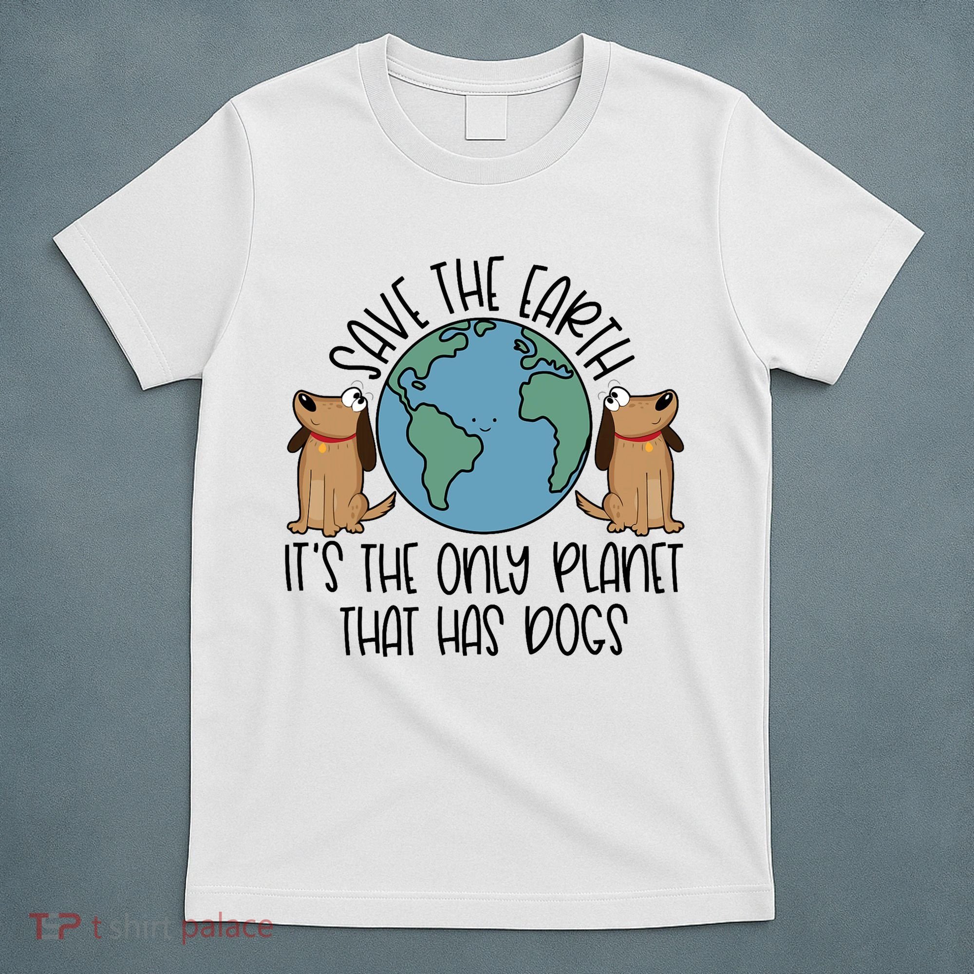 Save The Earth ItS The Only Planet That Has Dogs T-Shirt