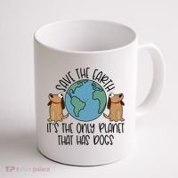 Save The Earth ItS The Only Planet That Has Dogs Coffee Mug thumb 1