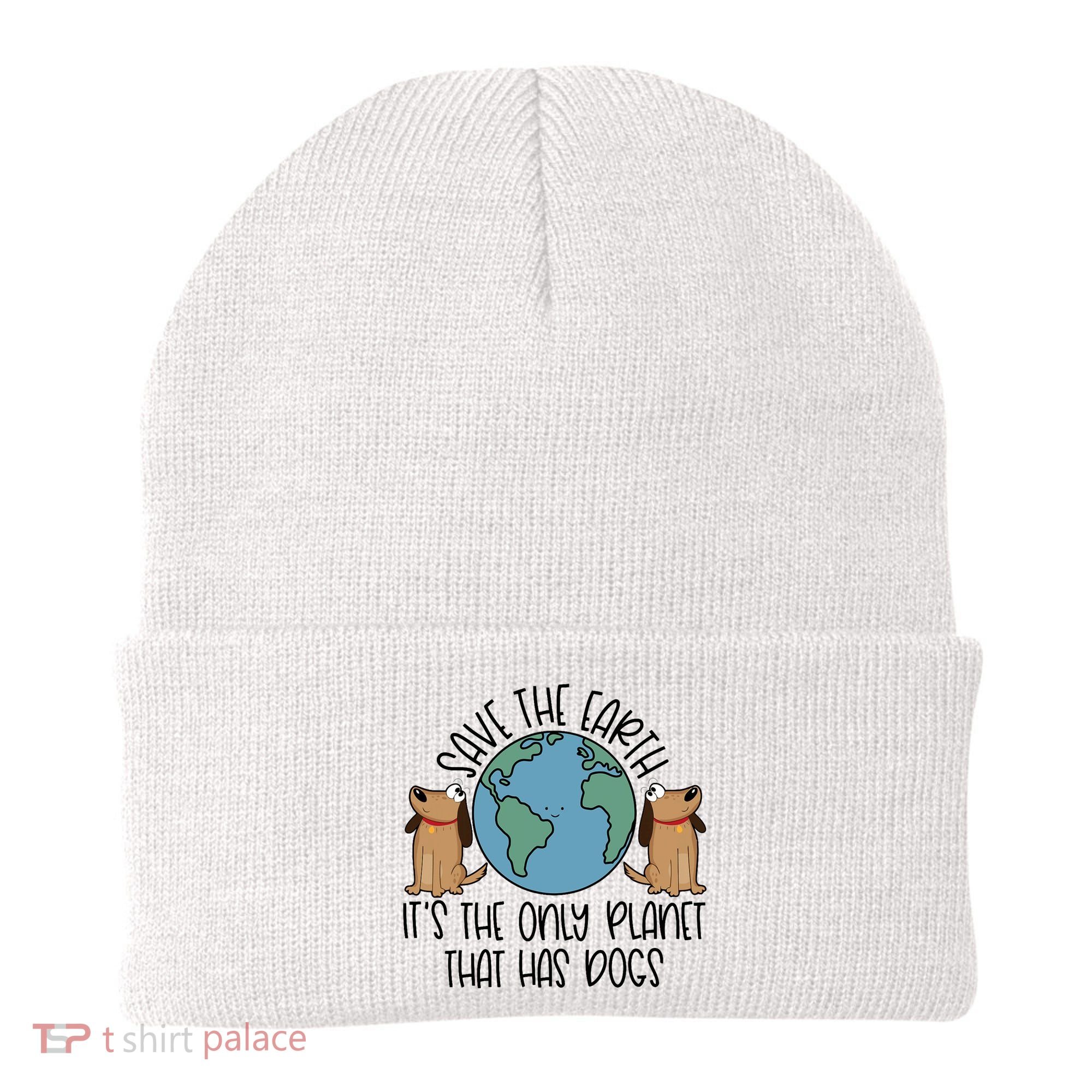 Save The Earth ItS The Only Planet That Has Dogs Beanie