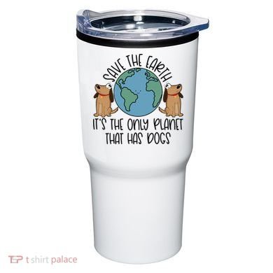 Save The Earth ItS The Only Planet That Has Dogs Tumbler