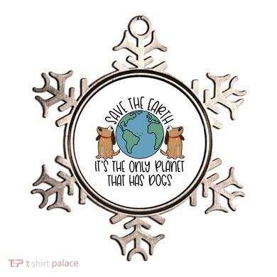 Save The Earth ItS The Only Planet That Has Dogs Ornament