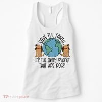 Save The Earth ItS The Only Planet That Has Dogs Women's Tank Top thumb 0