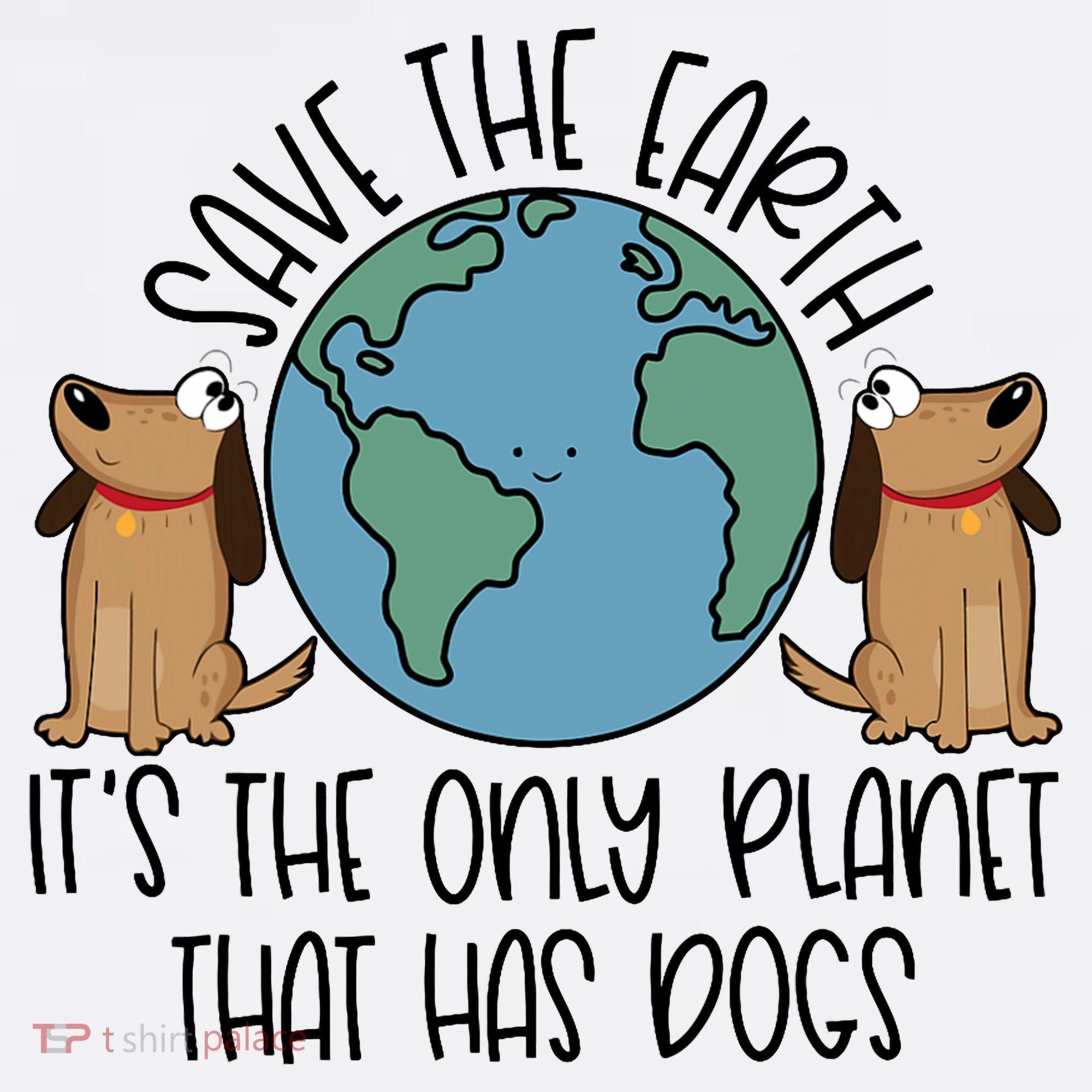 Save The Earth ItS The Only Planet That Has Dogs Women's Tank Top