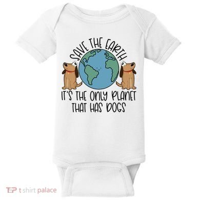 Save The Earth ItS The Only Planet That Has Dogs Baby Bodysuit