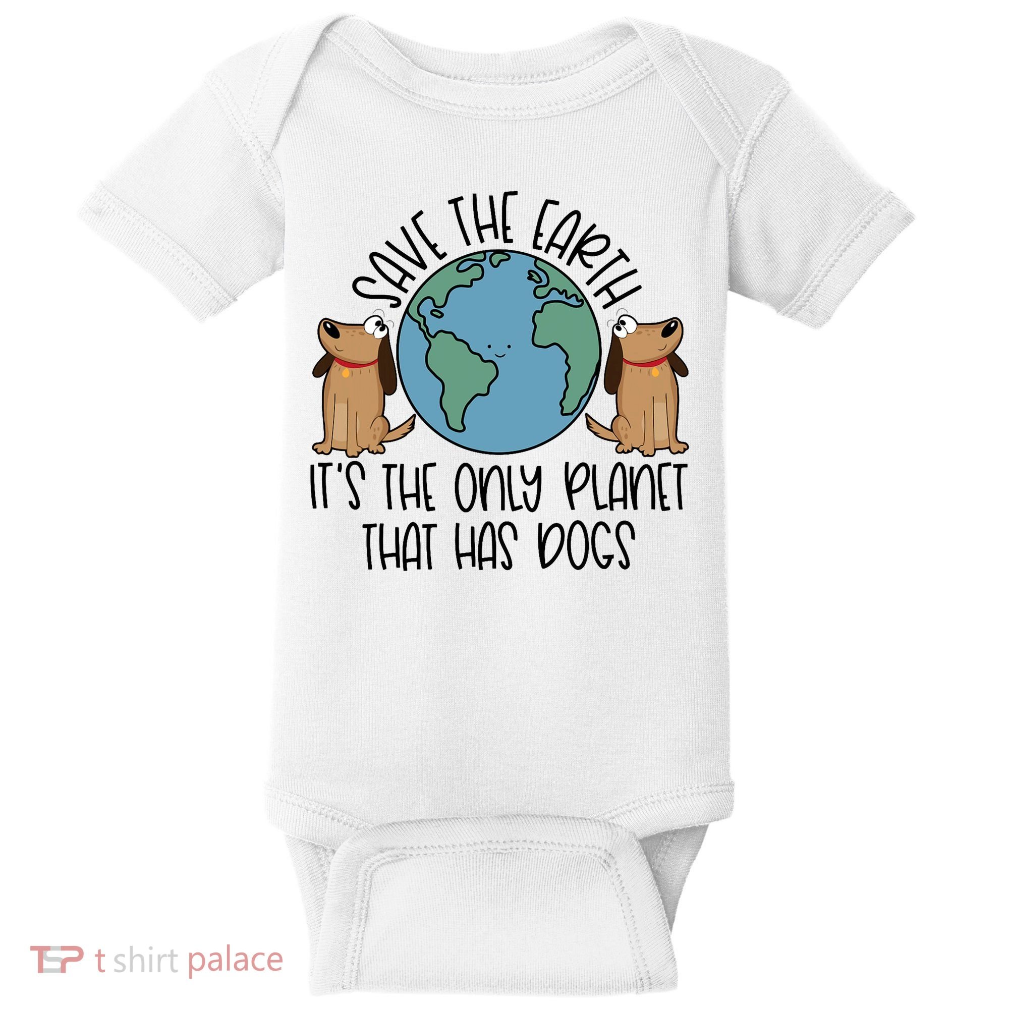 Save The Earth ItS The Only Planet That Has Dogs Baby Bodysuit