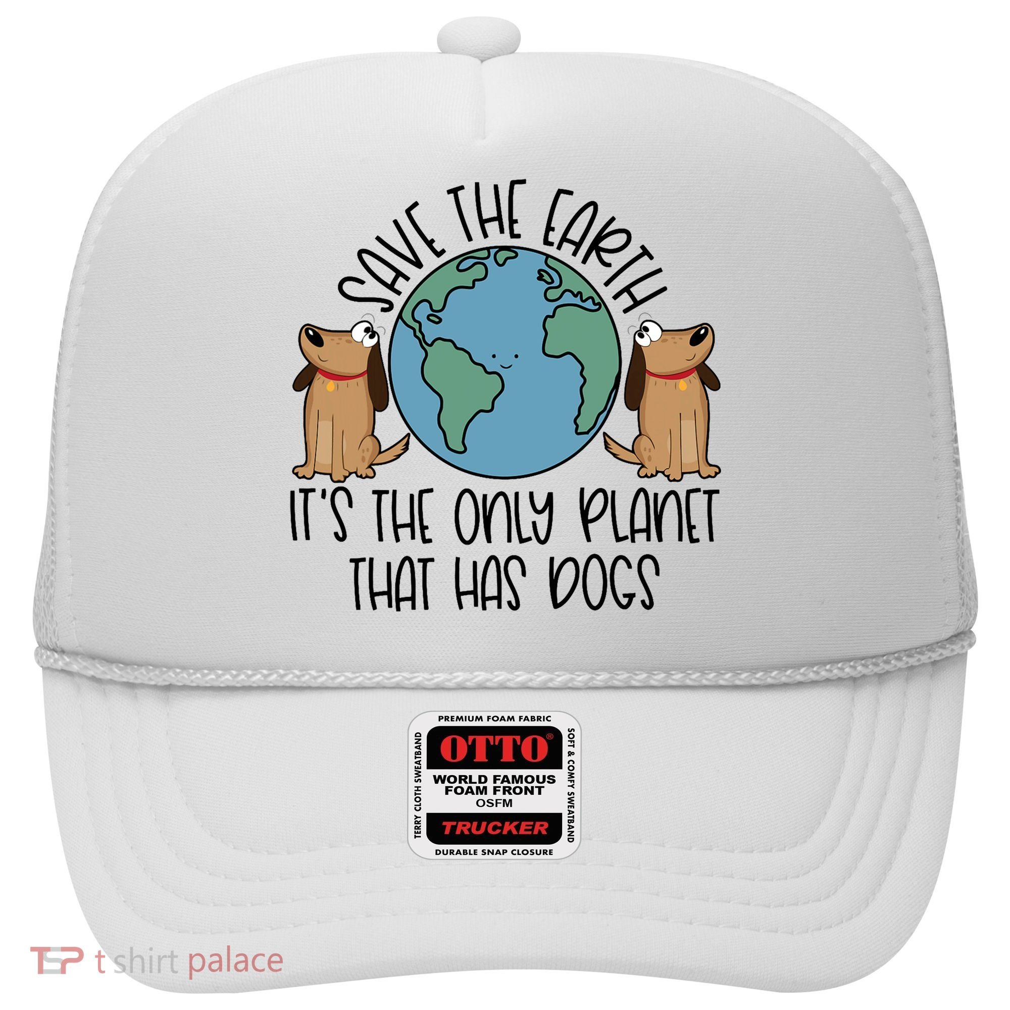 Save The Earth ItS The Only Planet That Has Dogs Hat