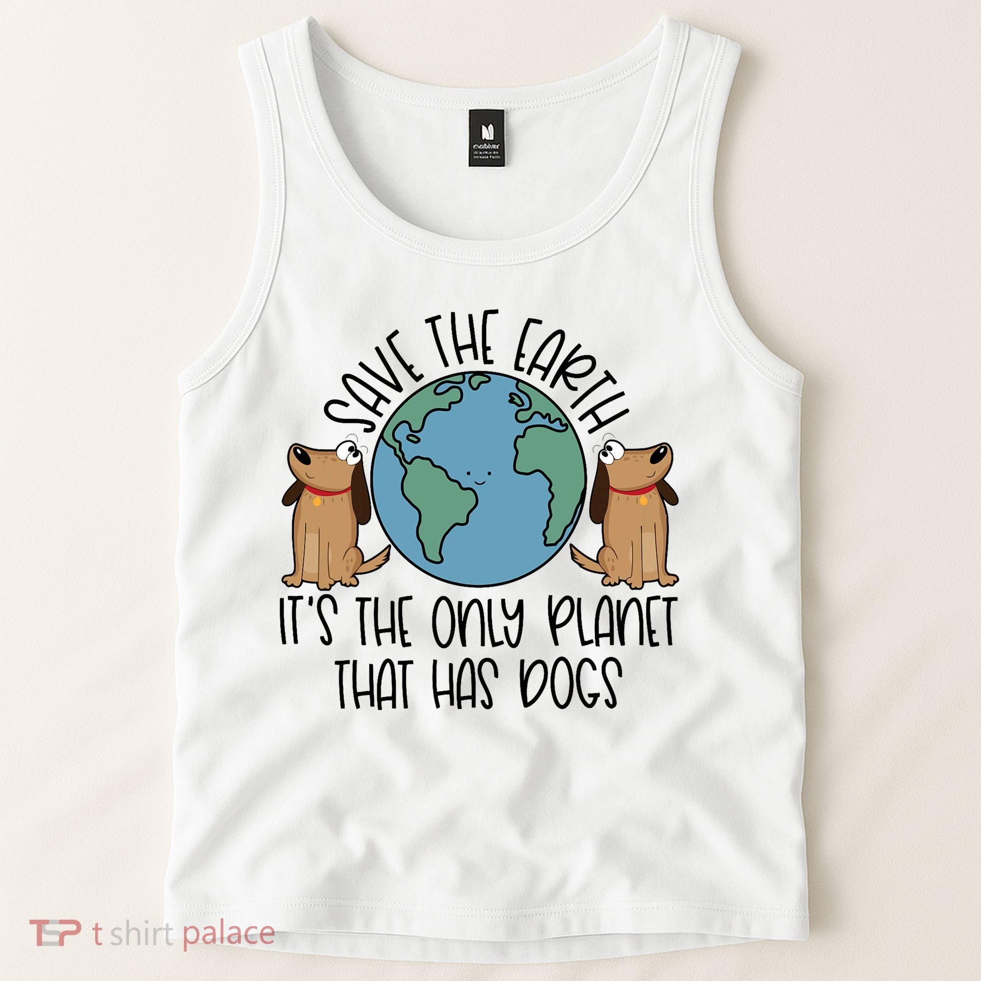 Save The Earth ItS The Only Planet That Has Dogs Tank Top