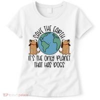 Save The Earth ItS The Only Planet That Has Dogs Women's T-Shirt thumb 0