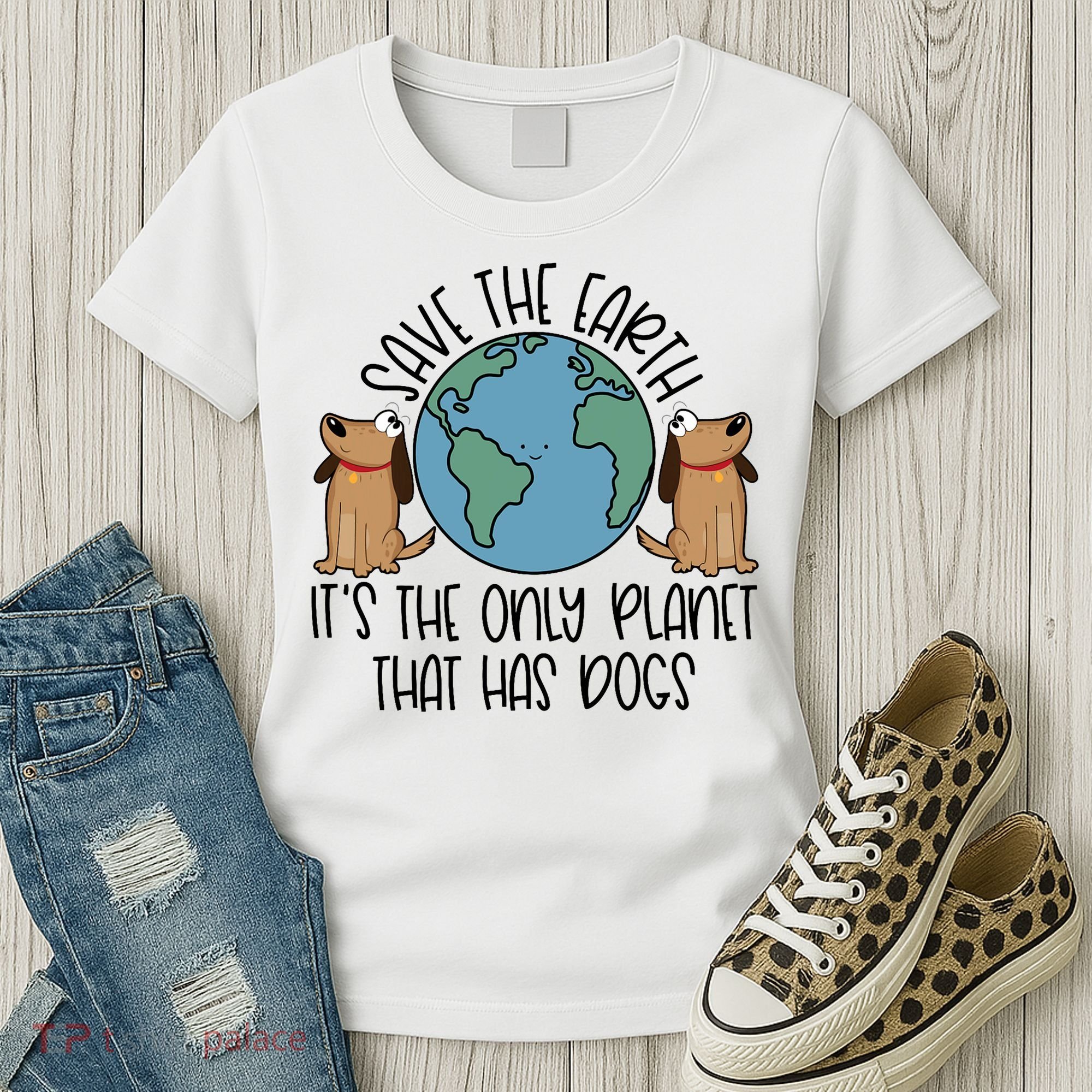 Save The Earth ItS The Only Planet That Has Dogs Women's T-Shirt