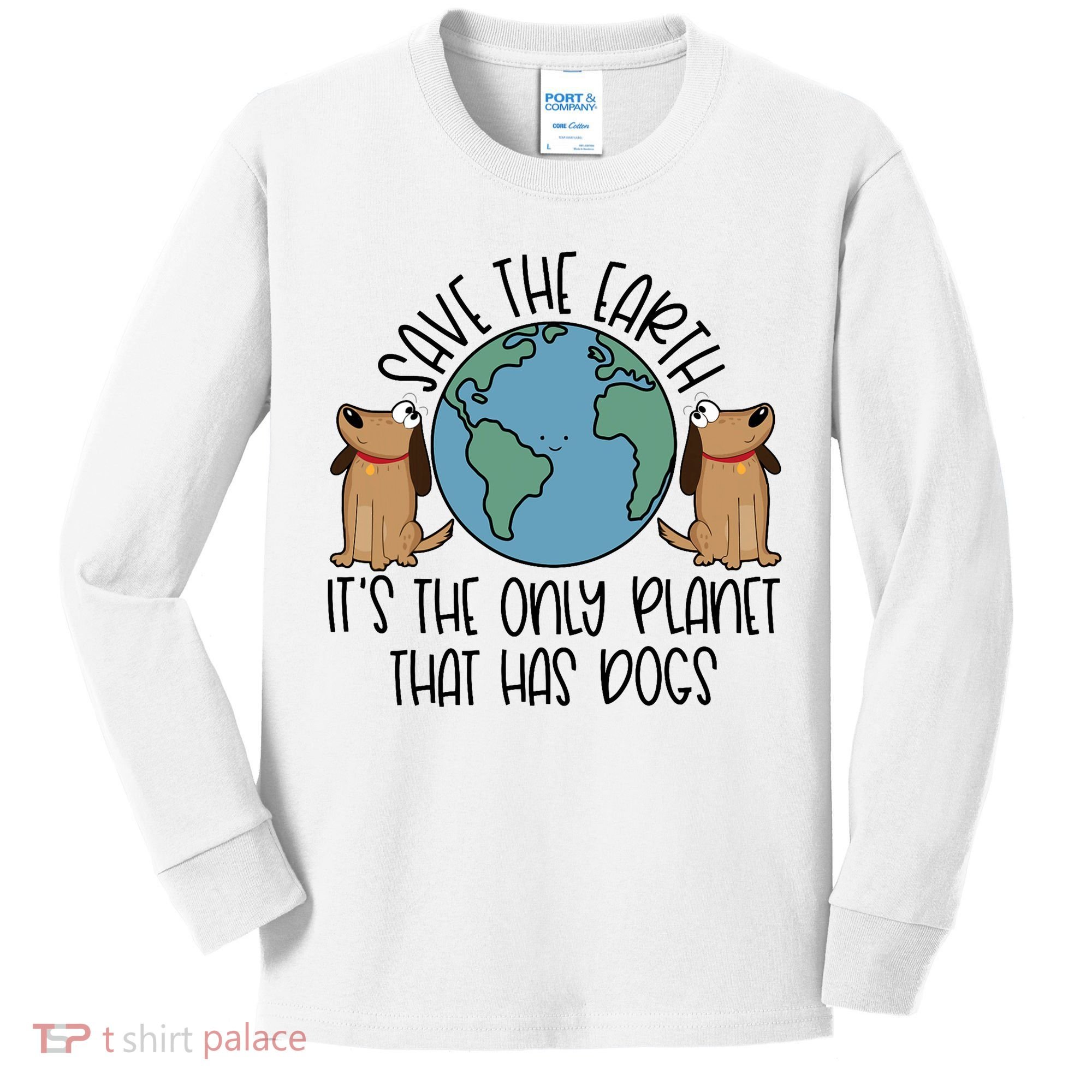 Save The Earth ItS The Only Planet That Has Dogs Kids Long Sleeve Shirt