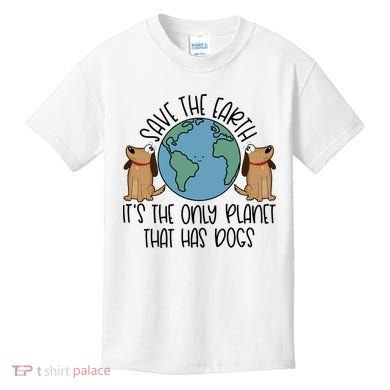Save The Earth ItS The Only Planet That Has Dogs Kids T-Shirt