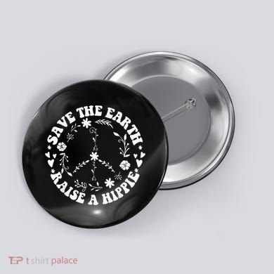 Save The Earth Raise A Hippie Earth Day Button