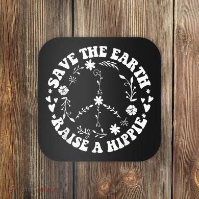 Save The Earth Raise A Hippie Earth Day Coaster